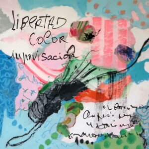 Pintura abstracta con las palabras "Libertad, Color, Improvisación" en negro.